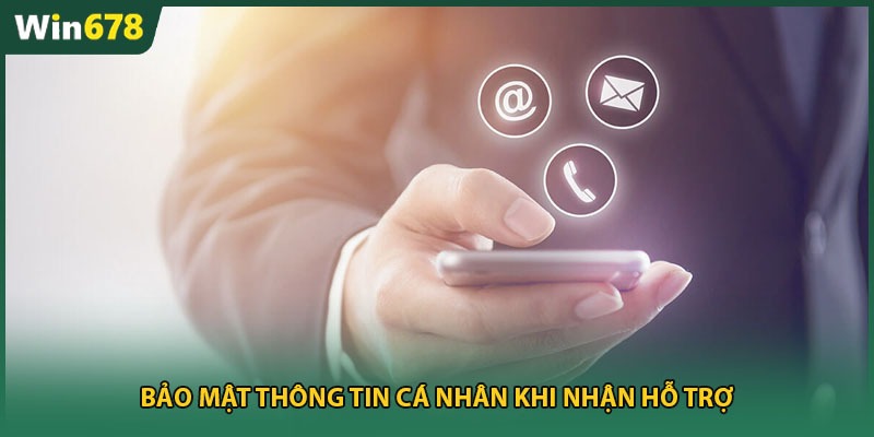 Bảo mật thông tin cá nhân khi nhận hỗ trợ 